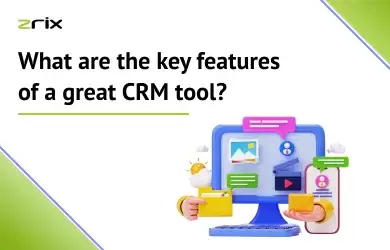 What are the key features of a great CRM tool?